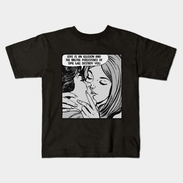 Love Is An Illusion And The Brutal Persistence Of Time Will Destroy You - Nihilist Comic Strip Kids T-Shirt by DankFutura